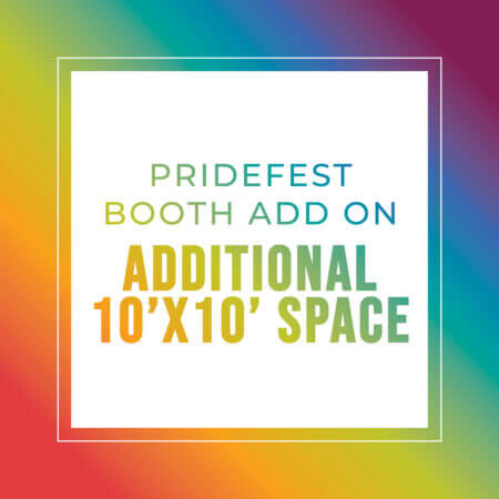 Pride Fest Booth Add On - Additional 10'x10' Space